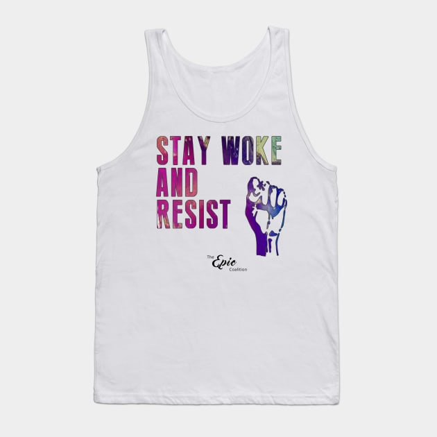 Stay Woke and Resist Tank Top by Epic_Coalition